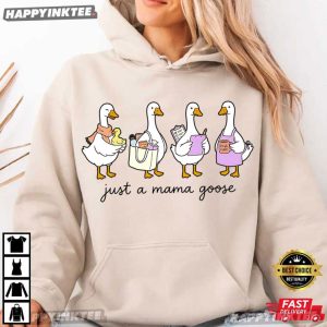 Just A Mama Goose Cute Mother's Day Gift T Shirt (4)