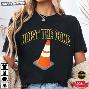 Hoist The Cone Pittsburgh Funny Baseball Meme T Shirt (2)