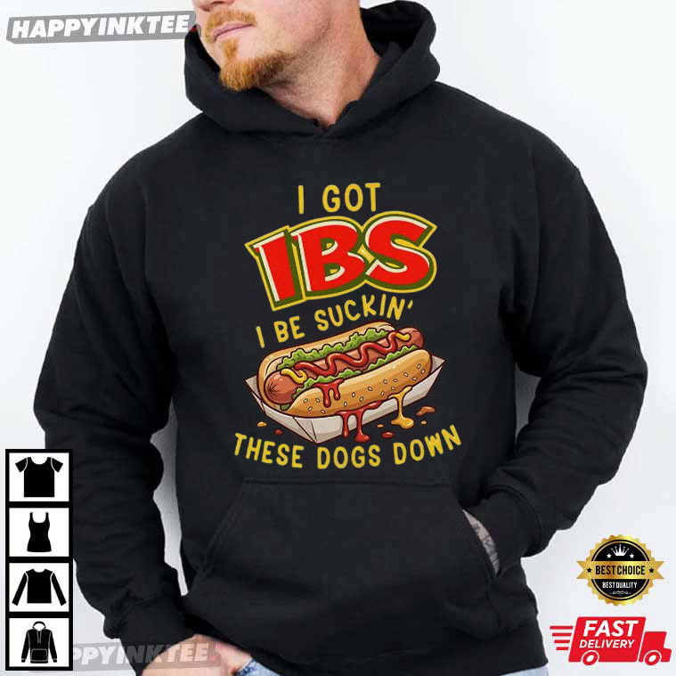 IBS Hot Dog I Be Sucking These Dogs Down Funny T-Shirt IBS Hot Dog I Be Sucking These Dogs Down Funny T-Shirt