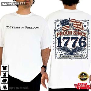 USA 250 Years Of Freedom Proud Since 1776 Independence Day T Shirt (1)