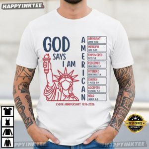 God Says I Am American 250th Anniversary 1776 2026 T Shirt (4)
