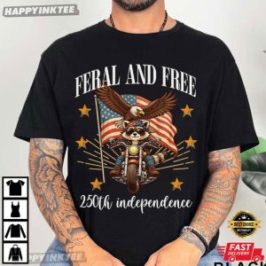 Feral And Free 250th Independence Funny Raccoon Biker T Shirt (4)