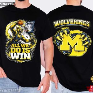 Michigan Wolverines All We Do Is Win Basketball T Shirt (4)