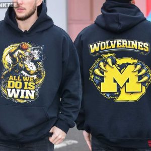 Michigan Wolverines All We Do Is Win Basketball T Shirt (1)