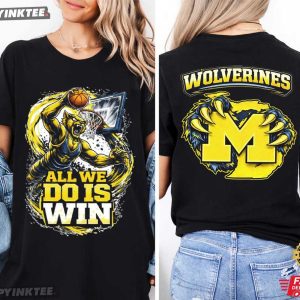 Michigan Wolverines All We Do Is Win Basketball T Shirt (3)