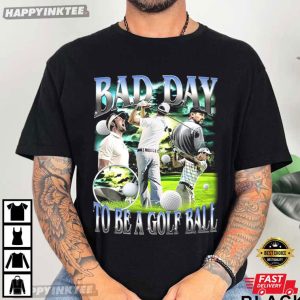 Bad Day To Be A Golf Ball Vintage Funny Golf T Shirt (2)