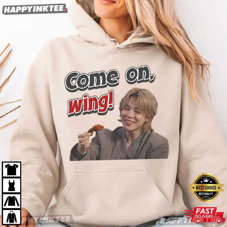 Come On Wing Funny Jimin BTS Meme T-Shirt Come On Wing Funny Jimin BTS Meme T-Shirt