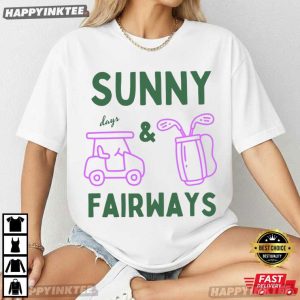 Sunny Days And Fairways Golf Lover Gift T Shirt (1)