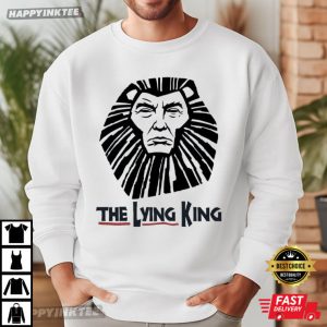 The Lying King Anti Trump Political Statement T Shirt (1)