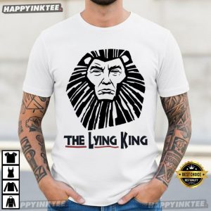 The Lying King Anti Trump Political Statement T Shirt (2)