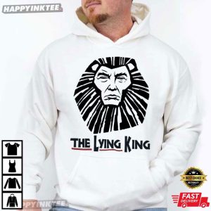 The Lying King Anti Trump Political Statement T Shirt (3)