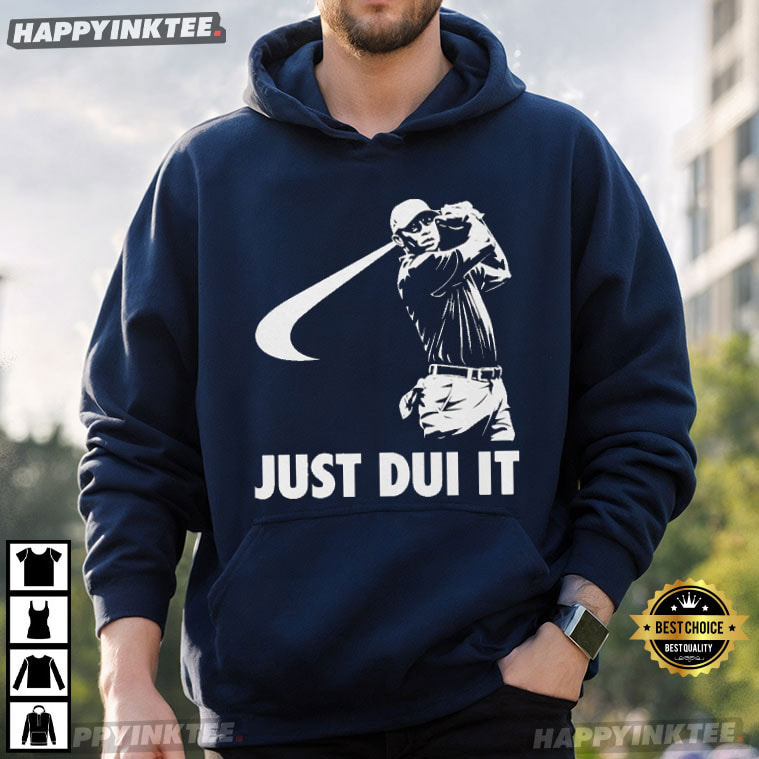Tiger Woods Just Dui It Golf T-Shirt Tiger Woods Just Dui It Golf T-Shirt