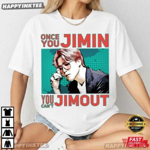 Once You Jimin You Can't Jimout BTS Kpop Music T Shirt (1)