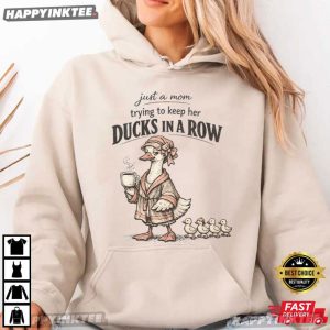 Duck Mom Just A Mom Trying To Keep Her Ducks In A Row T Shirt (2)