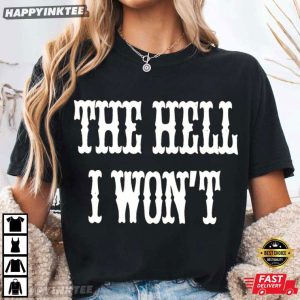 The Hell I Won't Country Rodeo Gift Sassy Western Quote T Shirt (4)