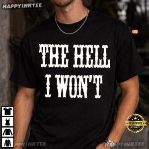 The Hell I Won't Country Rodeo Gift Sassy Western Quote T Shirt (2)