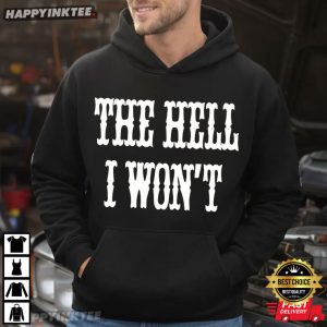 The Hell I Won't Country Rodeo Gift Sassy Western Quote T Shirt (3)