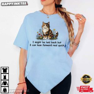 Might Be Laid Back But I Can Lean Forward Real Quick Floral Cat T Shirt (4)