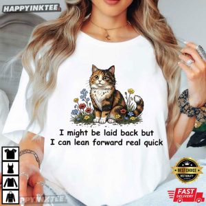 Might Be Laid Back But I Can Lean Forward Real Quick Floral Cat T Shirt (1)