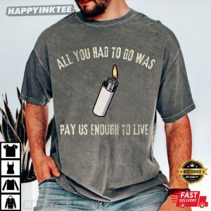 All You Had To Do Was Pay Us Enough To Live Workers Rights T Shirt (4)