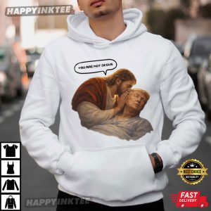 You Are Not Jesus Funny Anti Trump Meme T Shirt (4)