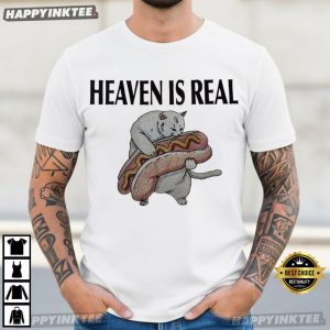 Heaven Is Real Funny Cat Hotdog T Shirt (2)