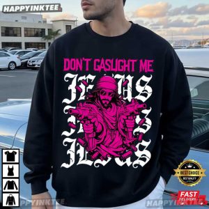 Don't Gaslight Me Jesus Funny Christian Meme T Shirt (1)