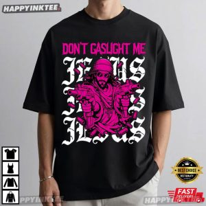 Don't Gaslight Me Jesus Funny Christian Meme T Shirt (2)