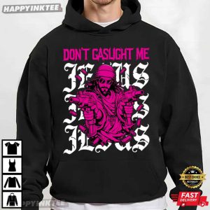 Don't Gaslight Me Jesus Funny Christian Meme T Shirt (3)
