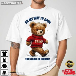 On My Way To Open The Strait Of Hormuz Political T Shirt (2)