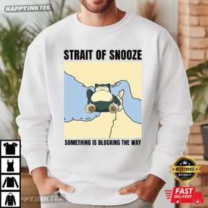 Strait Of Snooze Something Is Blocking The Way Political Meme T Shirt (1)
