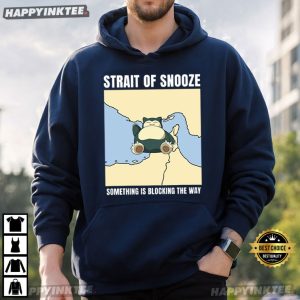 Strait Of Snooze Something Is Blocking The Way Political Meme T Shirt (3)