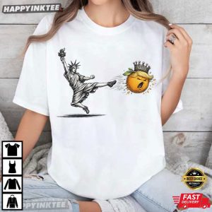 Statue of Liberty Kick Trump Orange FDT Anti Trump T Shirt (4)