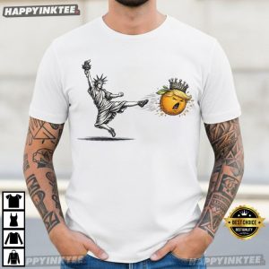 Statue of Liberty Kick Trump Orange FDT Anti Trump T Shirt (2)