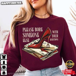Please Bore Someone Else With Your Question The Devil Wears Prada T Shirt (1)