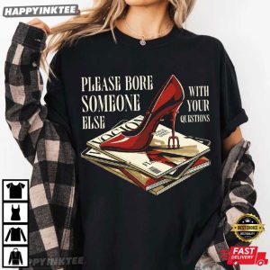 Please Bore Someone Else With Your Question The Devil Wears Prada T Shirt (2)