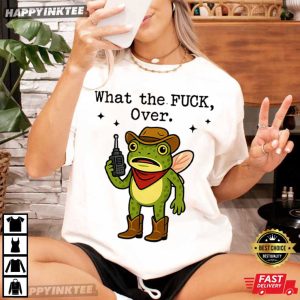 What The Fuck Over Cowboy Frog Funny Meme T Shirt (2)
