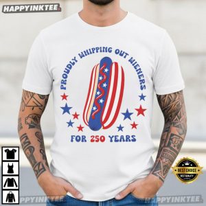 Proundly Whipping Out Wieners For 250 Years Hotdog 4th of July T Shirt (2)