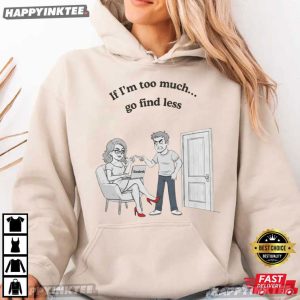 If I'm Too Much Go Find Less Dove Cameron Song Lyrics T Shirt (3)