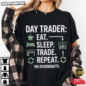 Day Trader No Overnights Stocks Trading Financial Markets T Shirt (4)
