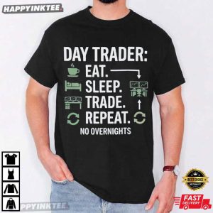 Day Trader No Overnights Stocks Trading Financial Markets T Shirt (2)