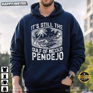 It's Still The Gulf Of Mexico Pendejo Mexico Beach T Shirt (1)