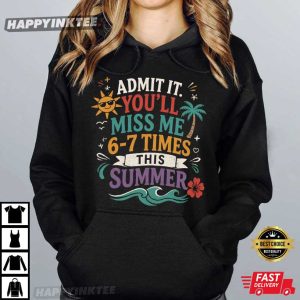 Admit It You'll Miss Me Last Day of School Funny Teacher Summer T Shirt (3)