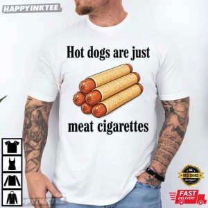 Hot Dogs Are Just Meat Cigarettes Funny Food Meme T Shirt (2)