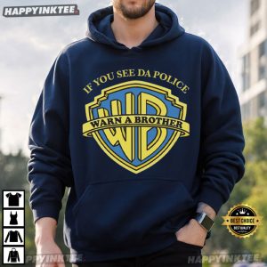 If You See Da Police Warn A Brother T Shirt (3)