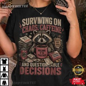 Raccoon Caffeine Funny Surviving On Chaos T Shirt (1)