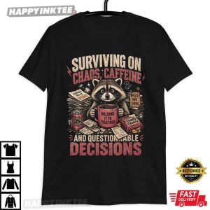 Raccoon Caffeine Funny Surviving On Chaos T Shirt (3)