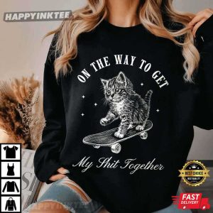 Skateboard Cat Funny On The Way To Get My Shit Together T Shirt (2)