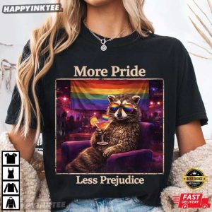 More Pride Less Prejudice Funny Raccoon Meme LGBTQ T Shirt (2)