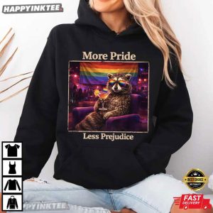 More Pride Less Prejudice Funny Raccoon Meme LGBTQ T Shirt (4)